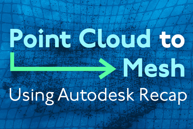Point-Cloud-to-Mesh-Using-Autodesk-Recap-thumbnail
