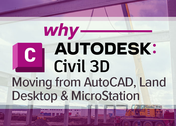 Why-Civil-3D-Moving-from-AutoCAD-Land-Desktop-and-MicroStation-thumbnail